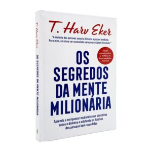 Os segredos da mente milionária - T. Harv Eker